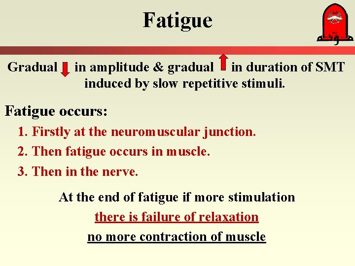 Fatigue Gradual in amplitude & gradual in duration of SMT induced by slow repetitive