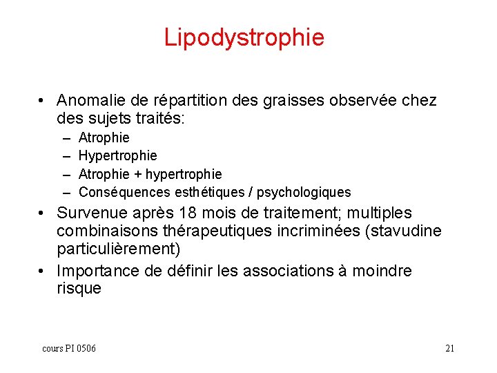 Lipodystrophie • Anomalie de répartition des graisses observée chez des sujets traités: – –