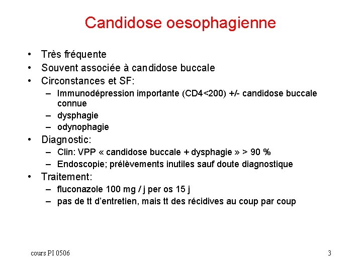 Candidose oesophagienne • Très fréquente • Souvent associée à candidose buccale • Circonstances et