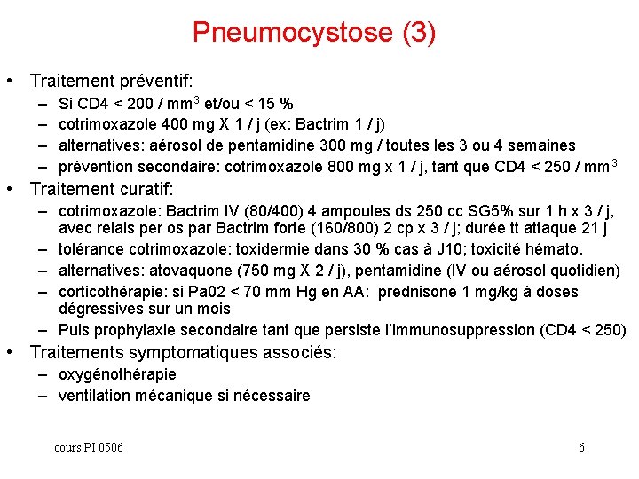 Pneumocystose (3) • Traitement préventif: – – Si CD 4 < 200 / mm