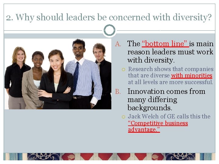 2. Why should leaders be concerned with diversity? A. The “bottom line” is main