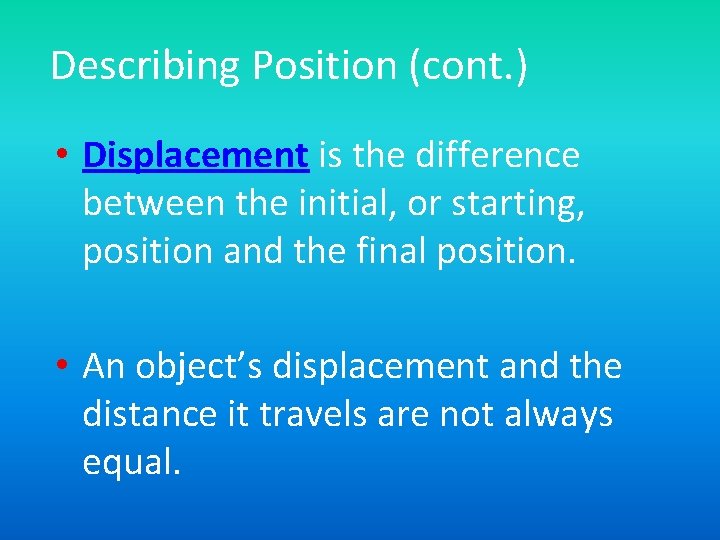 Describing Position (cont. ) • Displacement is the difference between the initial, or starting,