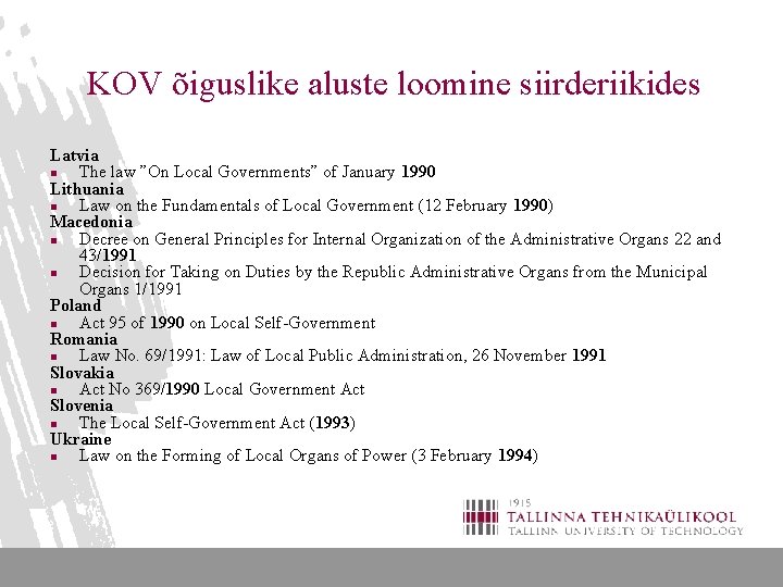 KOV õiguslike aluste loomine siirderiikides Latvia n The law ”On Local Governments” of January