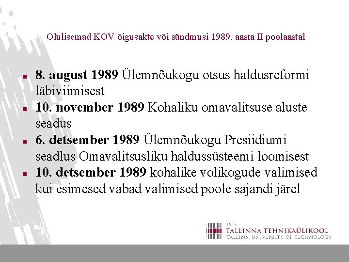 Olulisemad KOV õigusakte või sündmusi 1989. aasta II poolaastal n n 8. august 1989