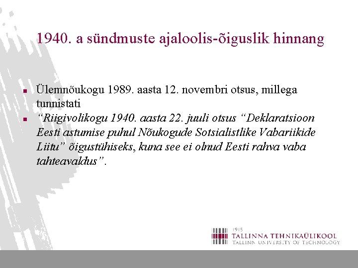 1940. a sündmuste ajaloolis-õiguslik hinnang n n Ülemnõukogu 1989. aasta 12. novembri otsus, millega