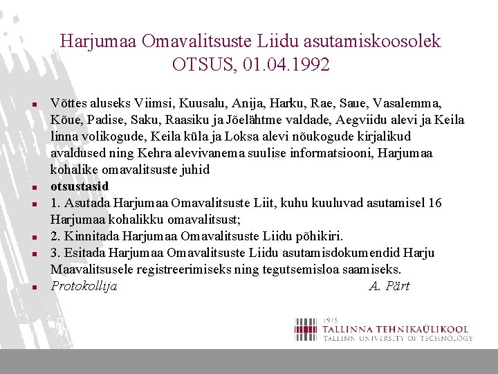 Harjumaa Omavalitsuste Liidu asutamiskoosolek OTSUS, 01. 04. 1992 n n n Võttes aluseks Viimsi,