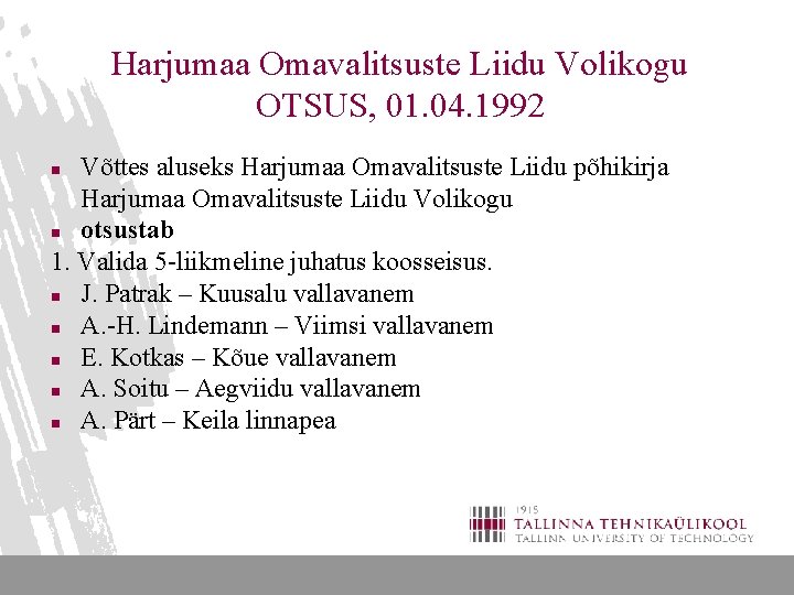 Harjumaa Omavalitsuste Liidu Volikogu OTSUS, 01. 04. 1992 Võttes aluseks Harjumaa Omavalitsuste Liidu põhikirja