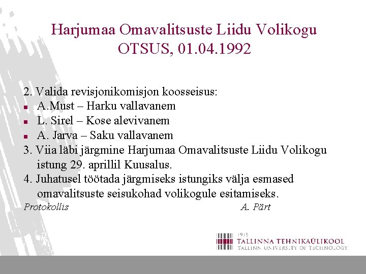 Harjumaa Omavalitsuste Liidu Volikogu OTSUS, 01. 04. 1992 2. Valida revisjonikomisjon koosseisus: n A.