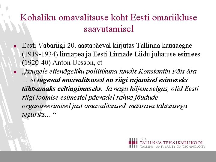 Kohaliku omavalitsuse koht Eesti omariikluse saavutamisel n n Eesti Vabariigi 20. aastapäeval kirjutas Tallinna