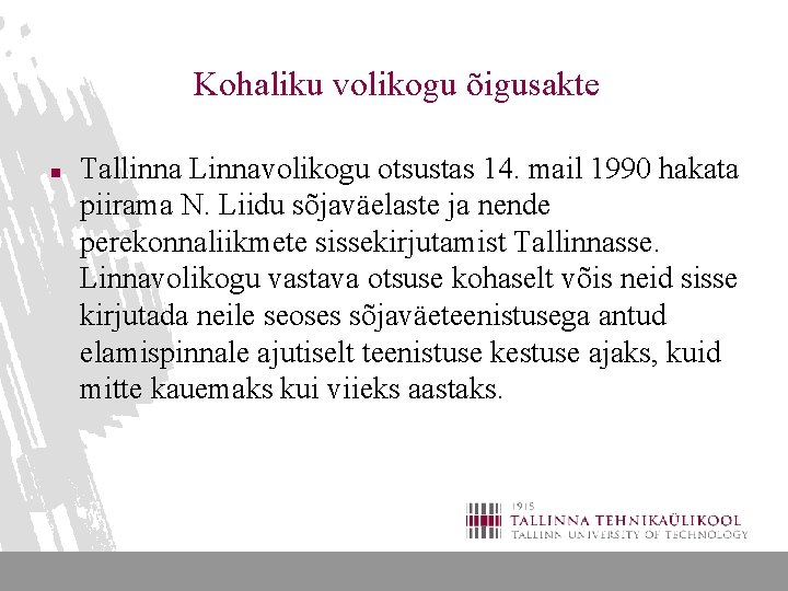 Kohaliku volikogu õigusakte n Tallinna Linnavolikogu otsustas 14. mail 1990 hakata piirama N. Liidu