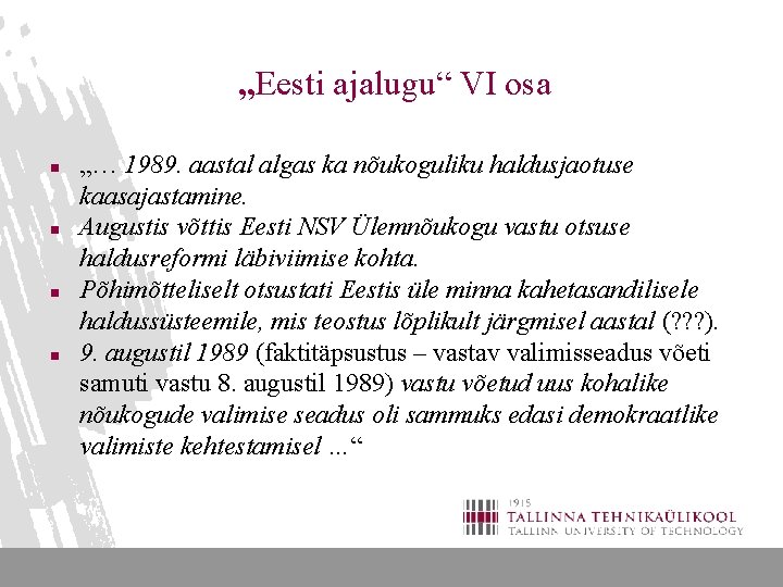 „Eesti ajalugu“ VI osa n n „… 1989. aastal algas ka nõukoguliku haldusjaotuse kaasajastamine.