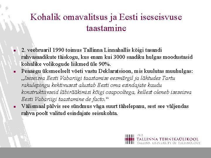 Kohalik omavalitsus ja Eesti iseseisvuse taastamine n n n 2. veebruaril 1990 toimus Tallinna