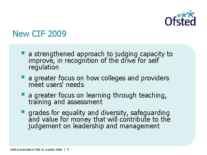 New CIF 2009 § a strengthened approach to judging capacity to improve, in recognition