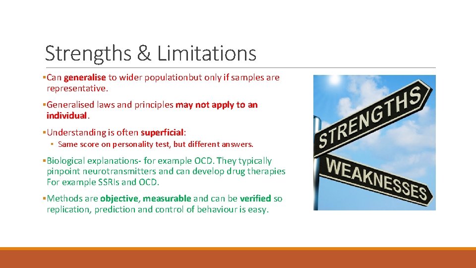 Strengths & Limitations ▪Can generalise to wider populationbut only if samples are representative. ▪Generalised Strengths & Limitations ▪Can generalise to wider populationbut only if samples are representative. ▪Generalised