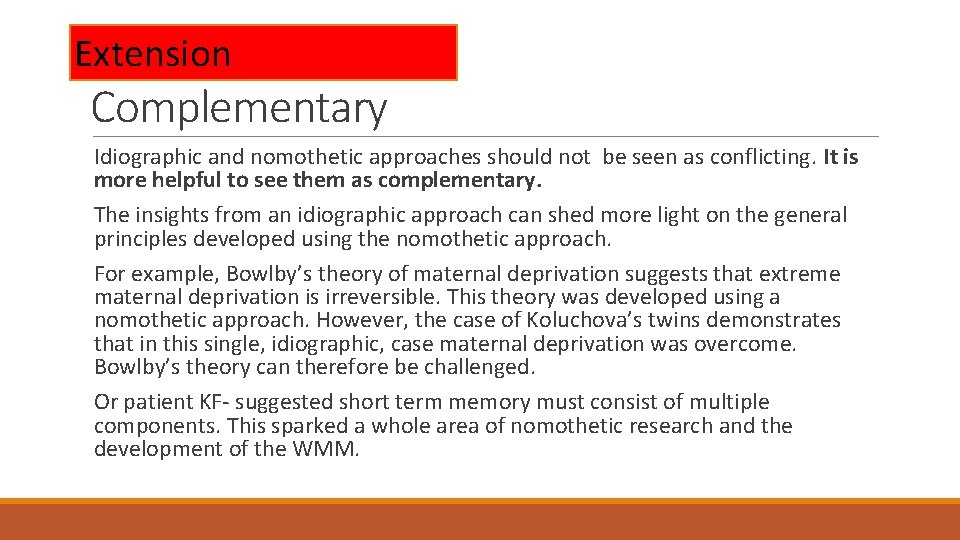 Extension Complementary Idiographic and nomothetic approaches should not be seen as conflicting. It is Extension Complementary Idiographic and nomothetic approaches should not be seen as conflicting. It is