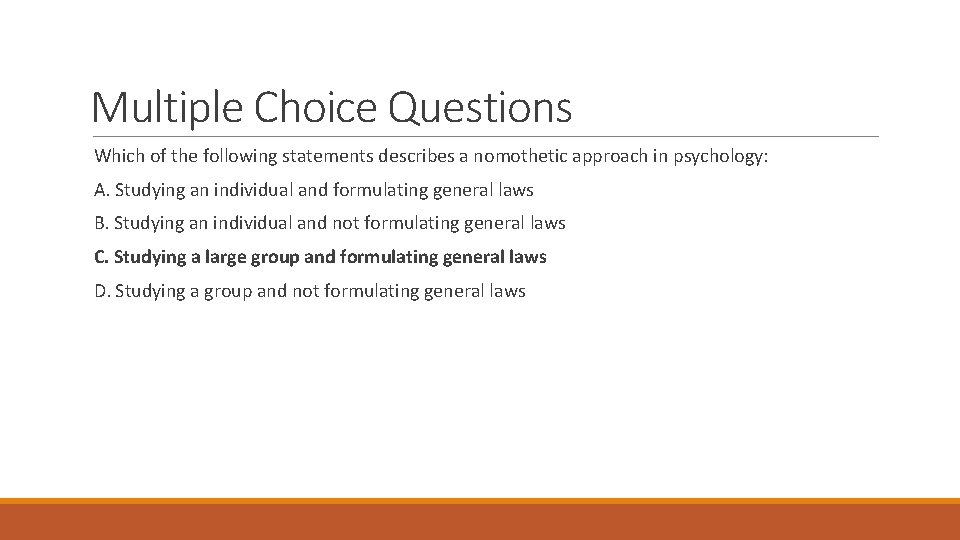 Multiple Choice Questions Which of the following statements describes a nomothetic approach in psychology: Multiple Choice Questions Which of the following statements describes a nomothetic approach in psychology: