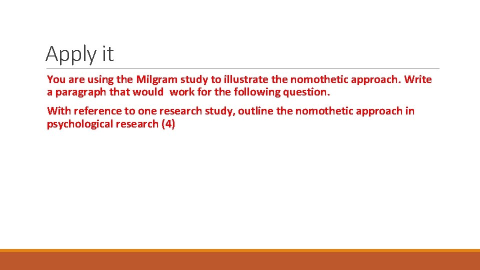 Apply it You are using the Milgram study to illustrate the nomothetic approach. Write Apply it You are using the Milgram study to illustrate the nomothetic approach. Write