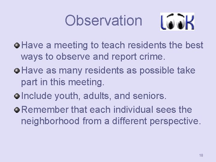 Observation Have a meeting to teach residents the best ways to observe and report