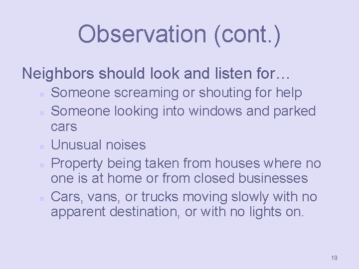 Observation (cont. ) Neighbors should look and listen for… n n n Someone screaming