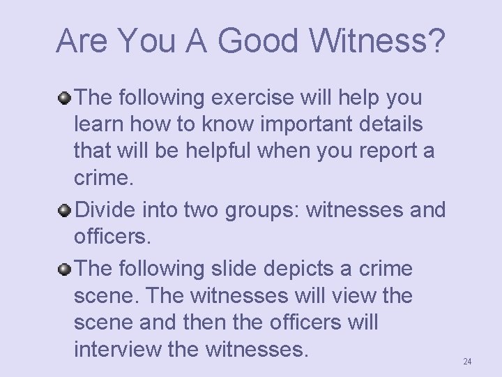 Are You A Good Witness? The following exercise will help you learn how to