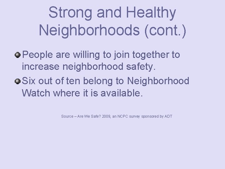 Strong and Healthy Neighborhoods (cont. ) People are willing to join together to increase