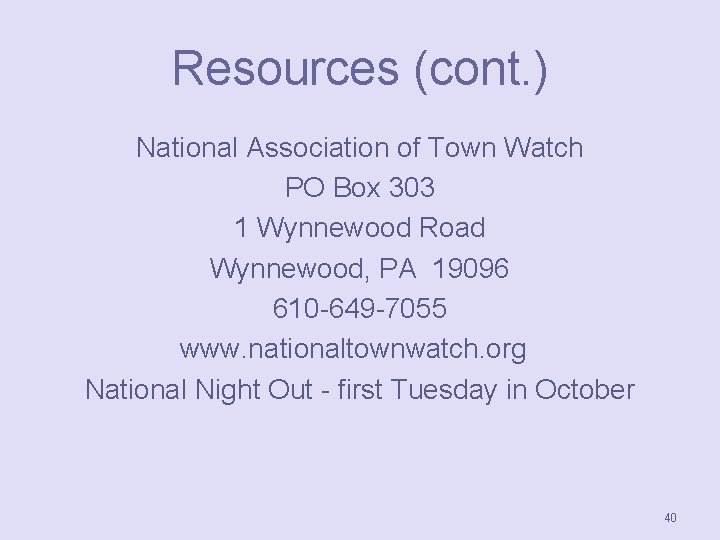 Resources (cont. ) National Association of Town Watch PO Box 303 1 Wynnewood Road