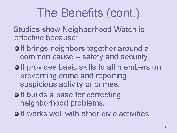 The Benefits (cont. ) Studies show Neighborhood Watch is effective because: It brings neighbors