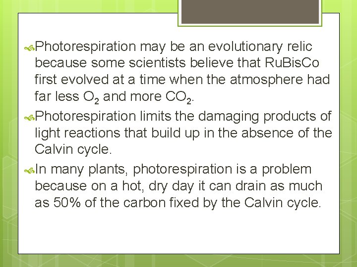 Photorespiration may be an evolutionary relic because some scientists believe that Ru. Bis.