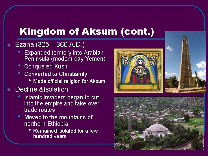 Kingdom of Aksum (cont. ) l Ezana (325 – 360 A. D. ) •