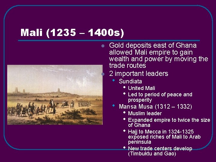 Mali (1235 – 1400 s) l l Gold deposits east of Ghana allowed Mali