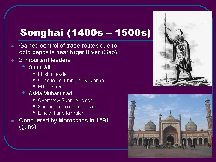 Songhai (1400 s – 1500 s) l l Gained control of trade routes due