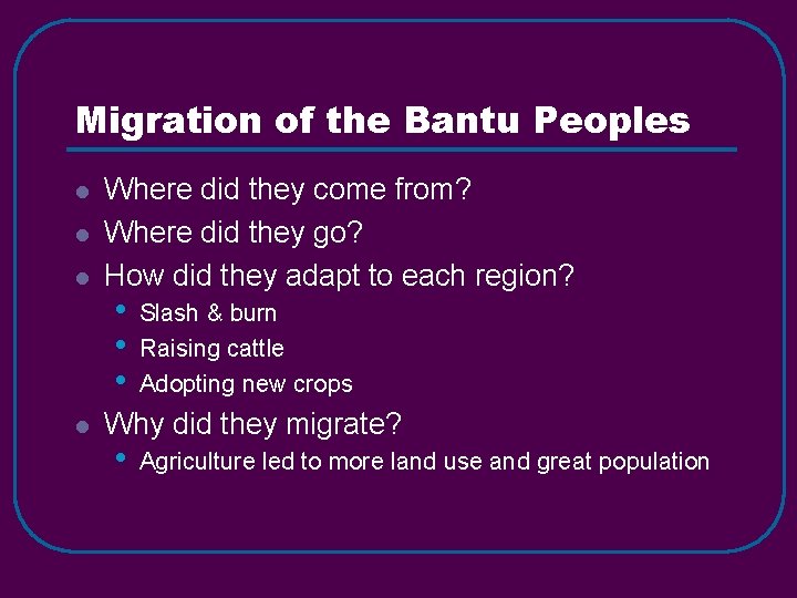 Migration of the Bantu Peoples l l Where did they come from? Where did