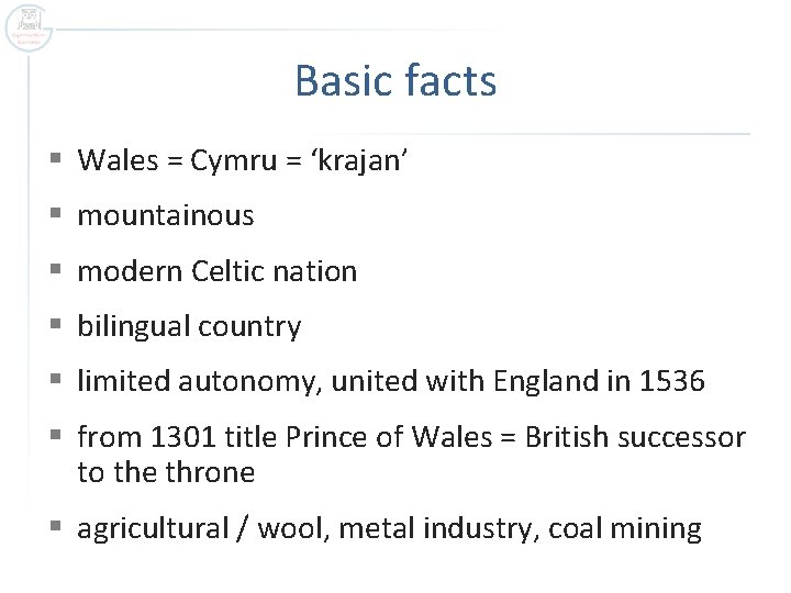 Basic facts § Wales = Cymru = ‘krajan’ § mountainous § modern Celtic nation