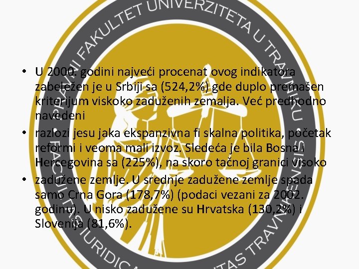  • U 2000. godini najveći procenat ovog indikatora zabeležen je u Srbiji sa