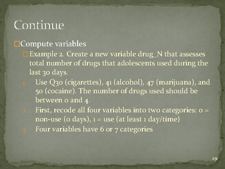 Continue �Compute variables � Example 2. Create a new variable drug_N that assesses total