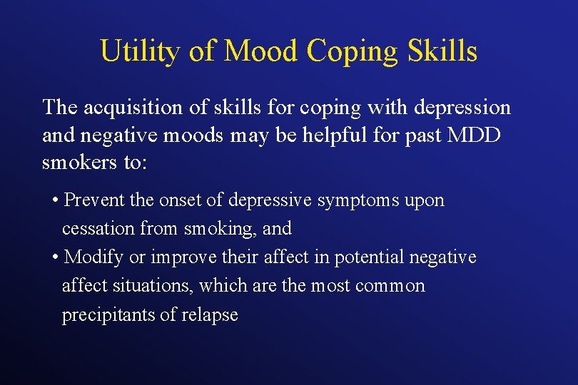 Utility of Mood Coping Skills The acquisition of skills for coping with depression and