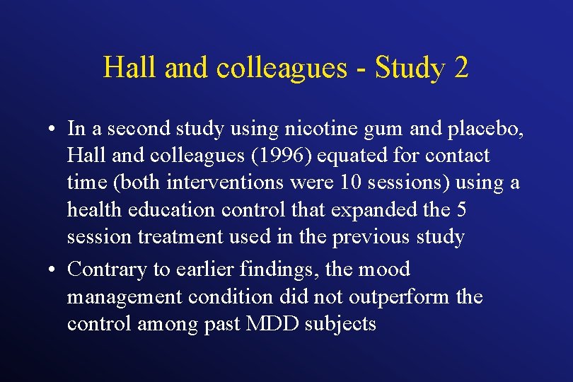 Hall and colleagues - Study 2 • In a second study using nicotine gum