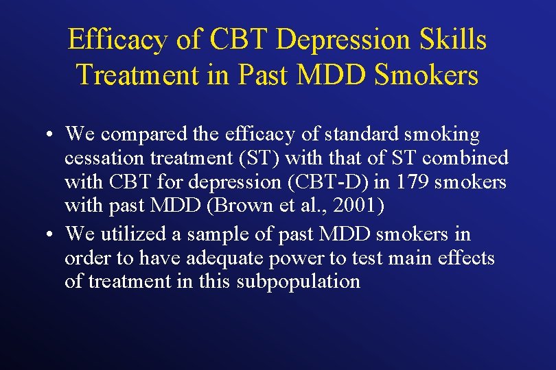 Efficacy of CBT Depression Skills Treatment in Past MDD Smokers • We compared the