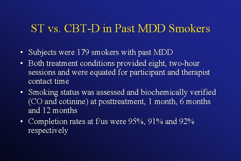 ST vs. CBT-D in Past MDD Smokers • Subjects were 179 smokers with past