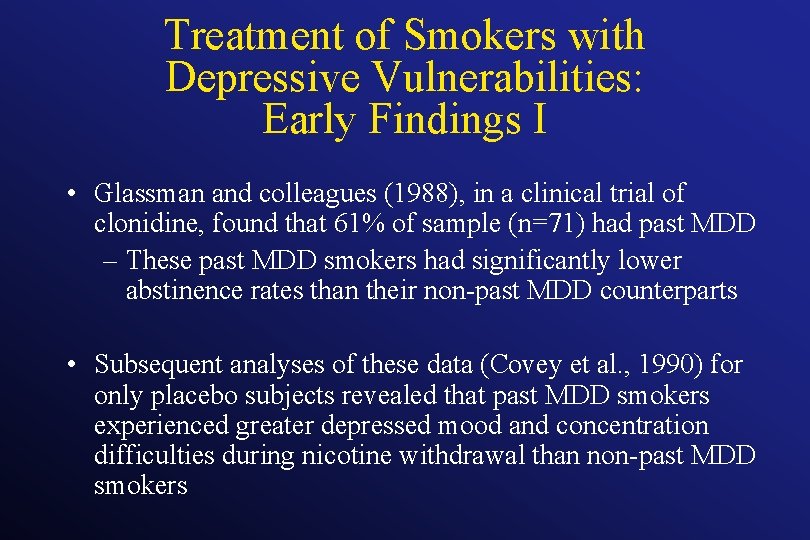 Treatment of Smokers with Depressive Vulnerabilities: Early Findings I • Glassman and colleagues (1988),