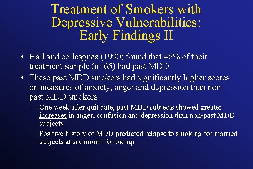 Treatment of Smokers with Depressive Vulnerabilities: Early Findings II • Hall and colleagues (1990)