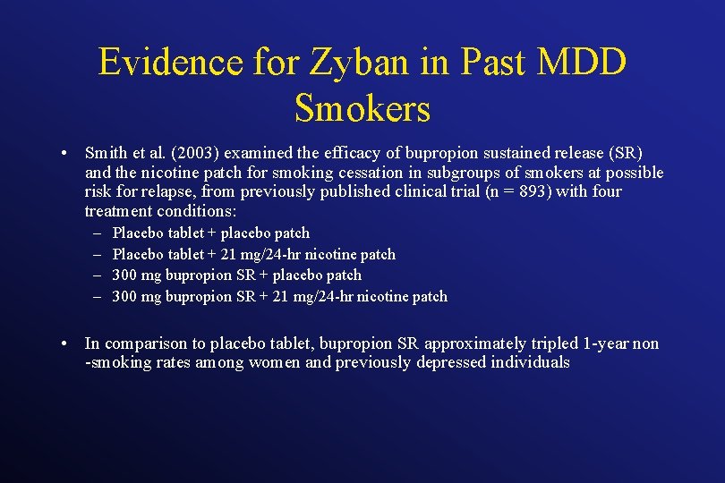 Evidence for Zyban in Past MDD Smokers • Smith et al. (2003) examined the