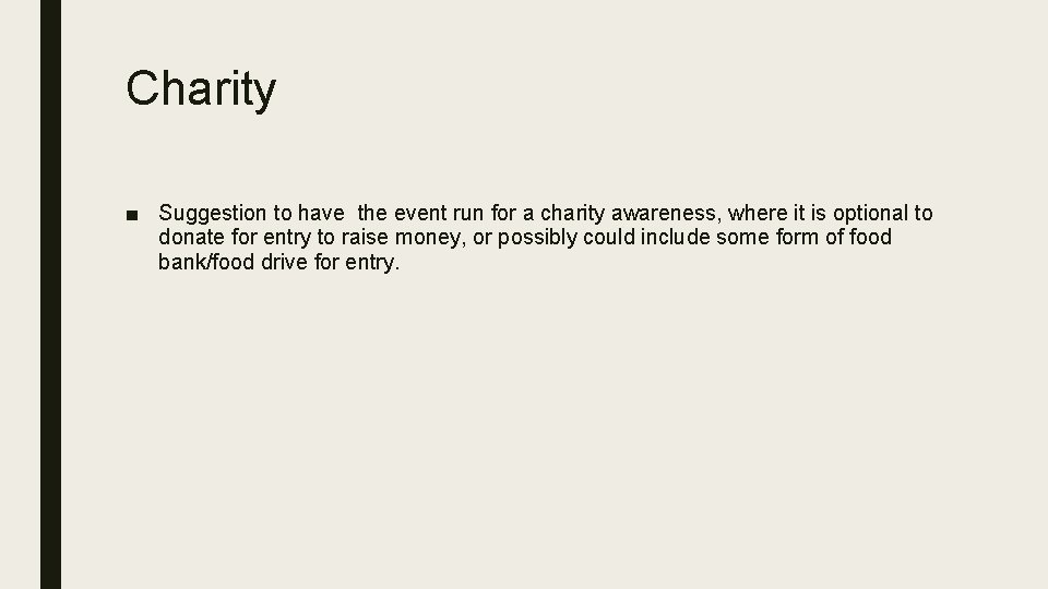 Charity ■ Suggestion to have the event run for a charity awareness, where it