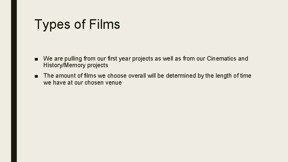Types of Films ■ We are pulling from our first year projects as well