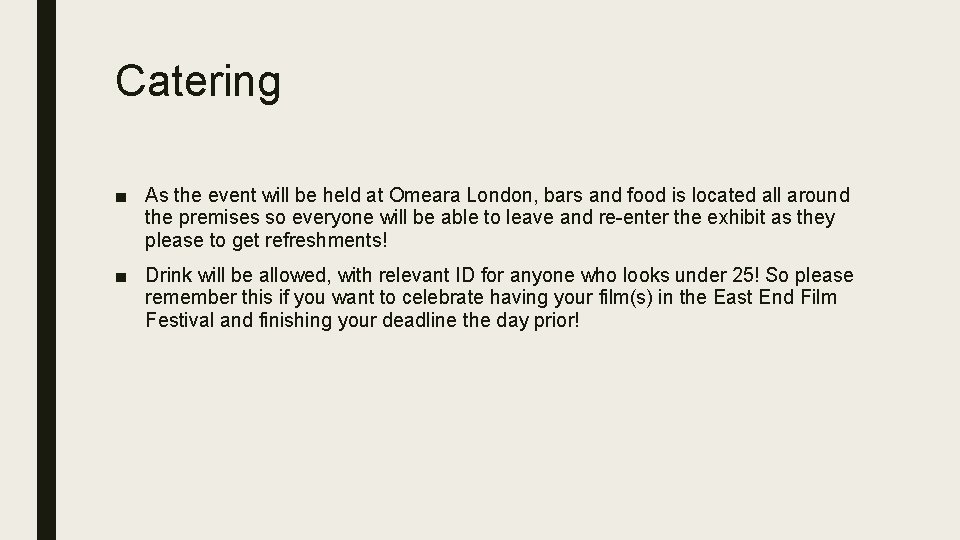 Catering ■ As the event will be held at Omeara London, bars and food