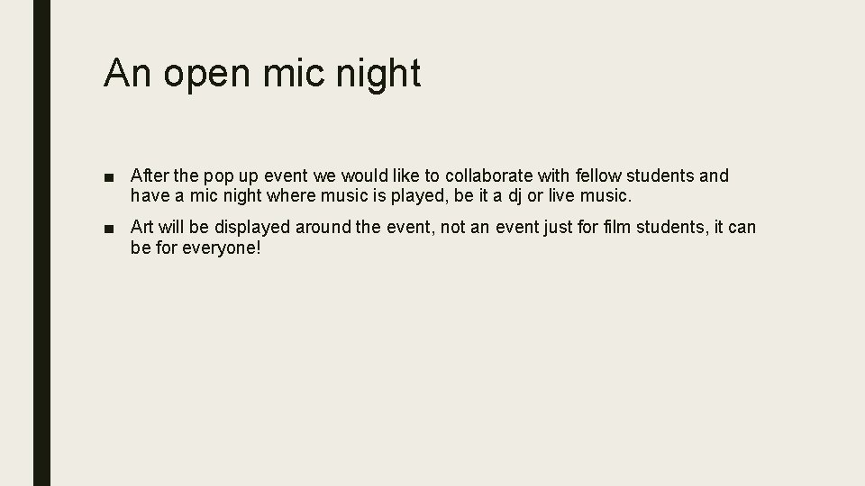 An open mic night ■ After the pop up event we would like to