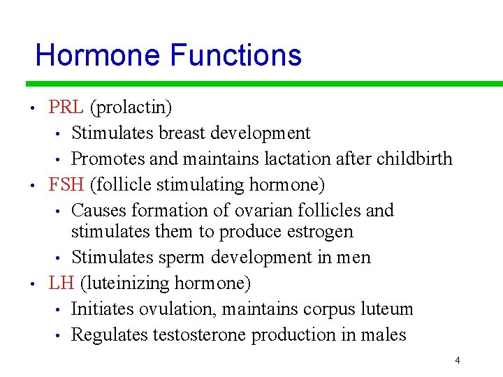Hormone Functions • • • PRL (prolactin) • Stimulates breast development • Promotes and