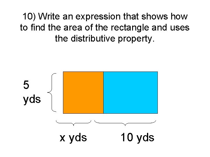 10) Write an expression that shows how to find the area of the rectangle