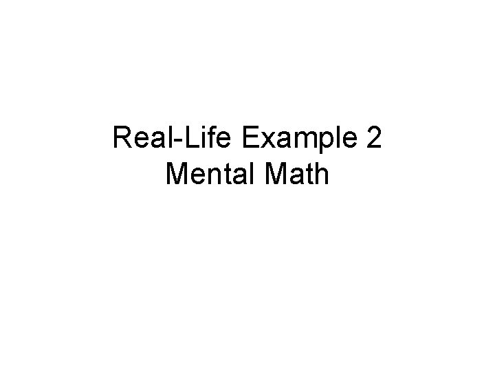 Real-Life Example 2 Mental Math 
