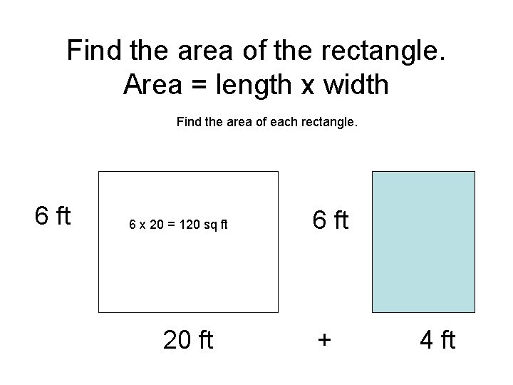 Find the area of the rectangle. Area = length x width Find the area